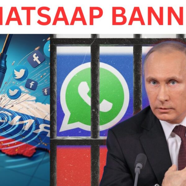 Russia to Ban WhatsApp and VPN from August 1, Claims Insider